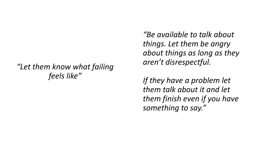 be available to talk about things let them