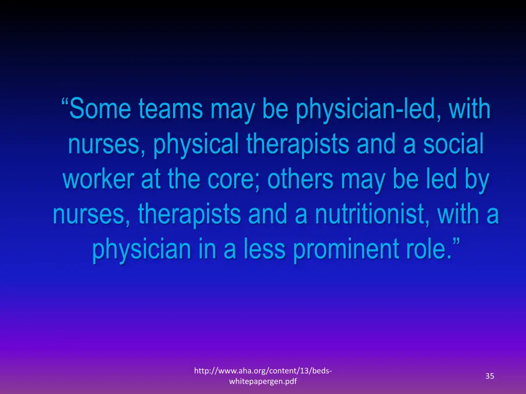 some teams may be physician led with nurses
