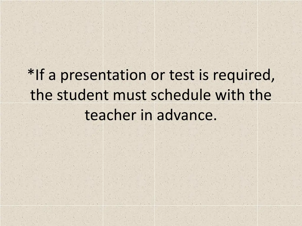 if a presentation or test is required the student