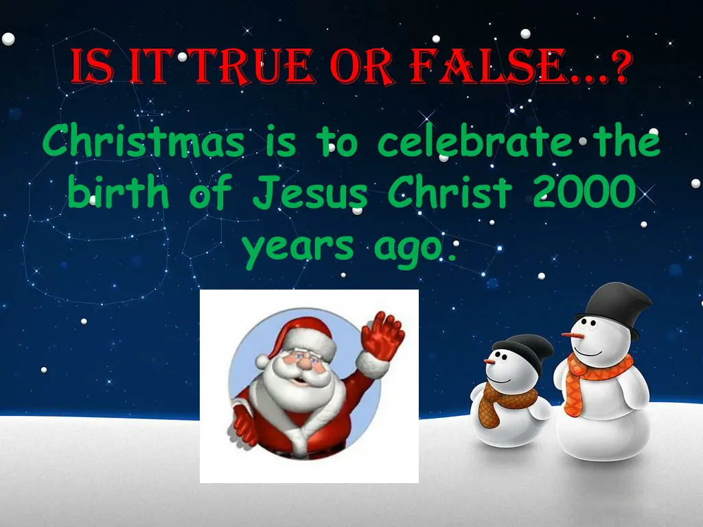 is it true or false christmas is to celebrate