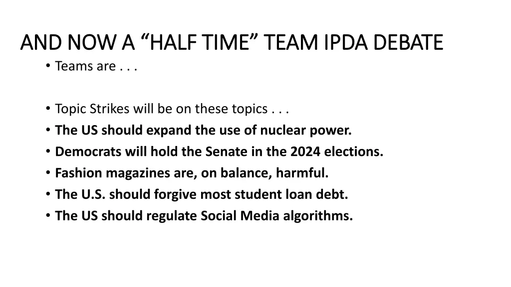 and now a half time team ipda debate