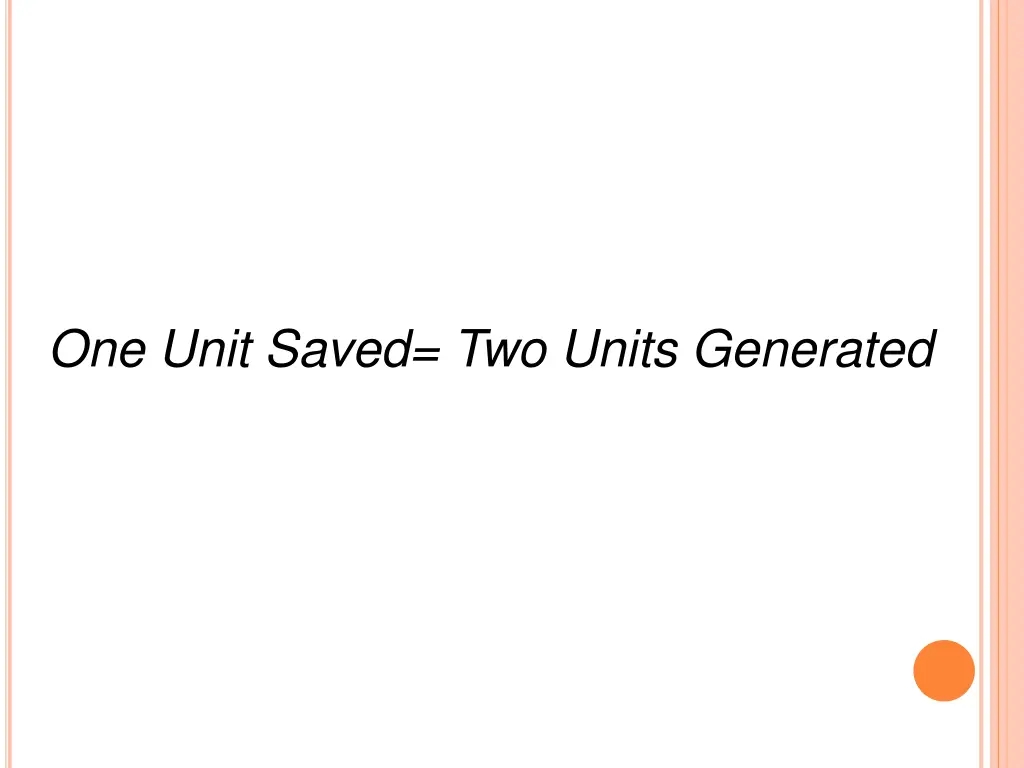 one unit saved two units generated