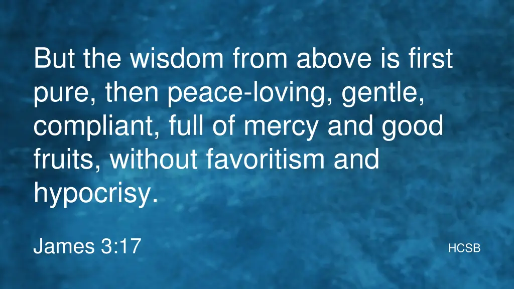but the wisdom from above is first pure then