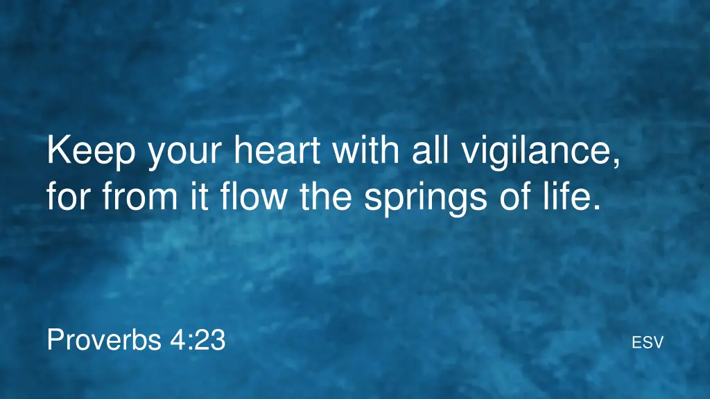 keep your heart with all vigilance for from