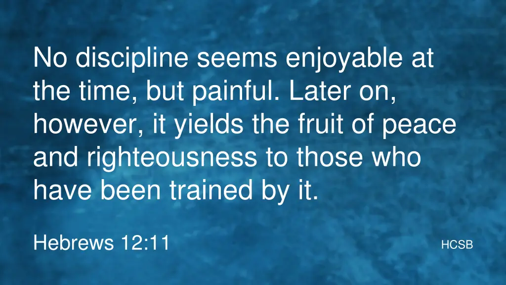 no discipline seems enjoyable at the time