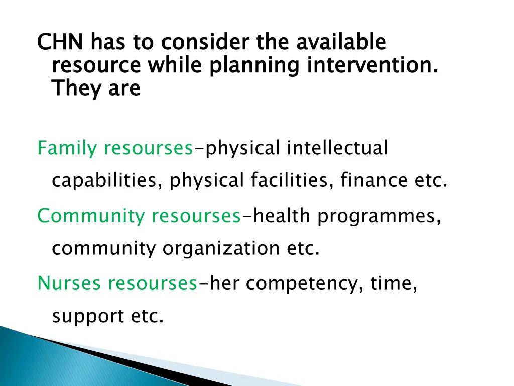 chn has to consider the available resource while