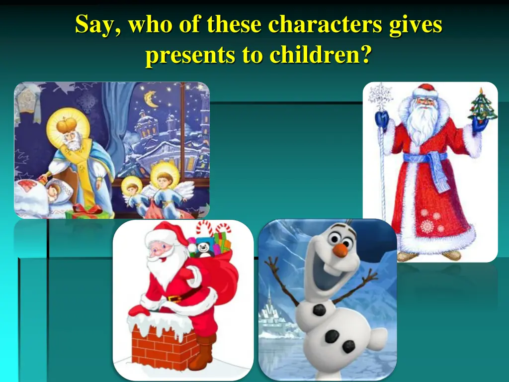 say who of these characters gives presents