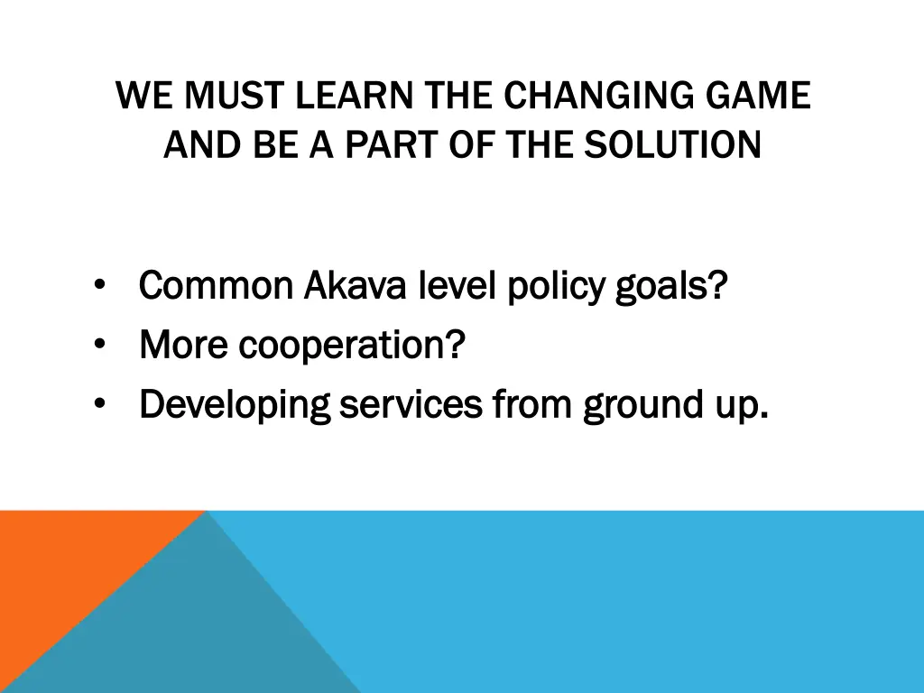 we must learn the changing game and be a part