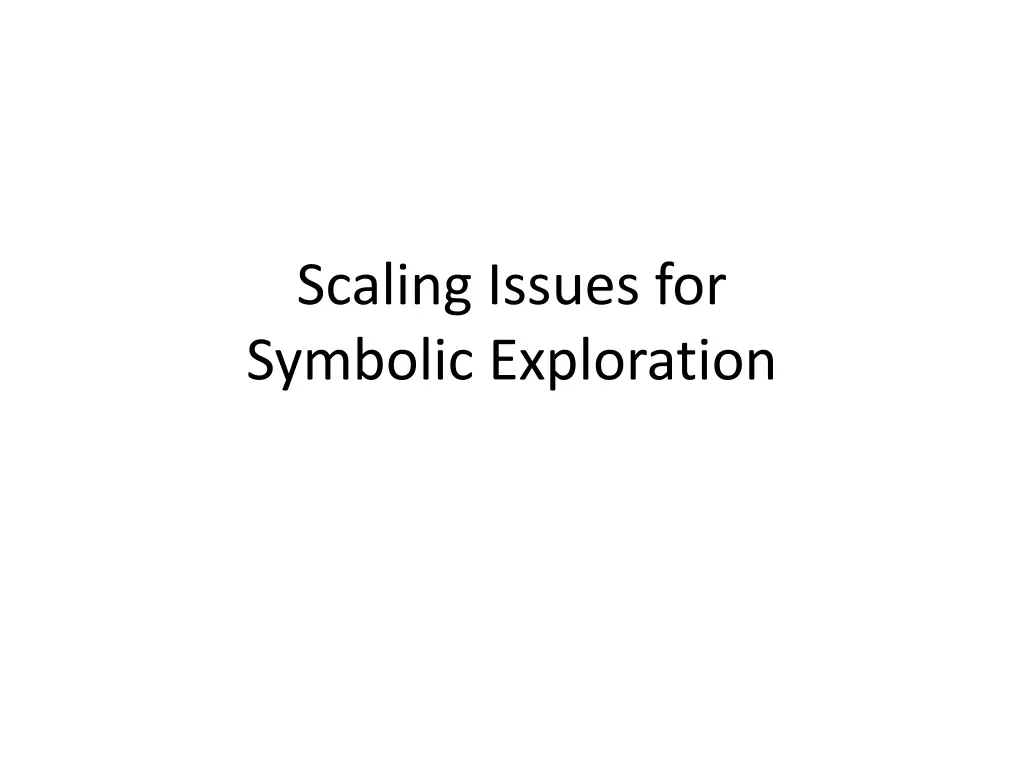 scaling issues for symbolic exploration