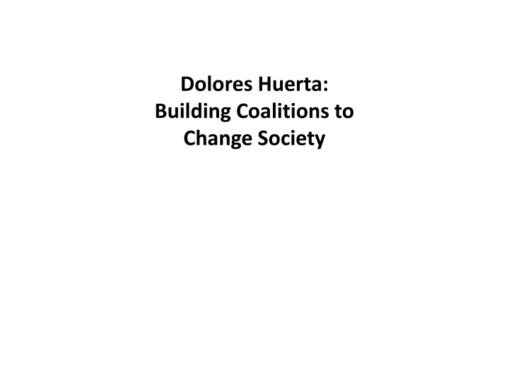 dolores huerta building coalitions to change