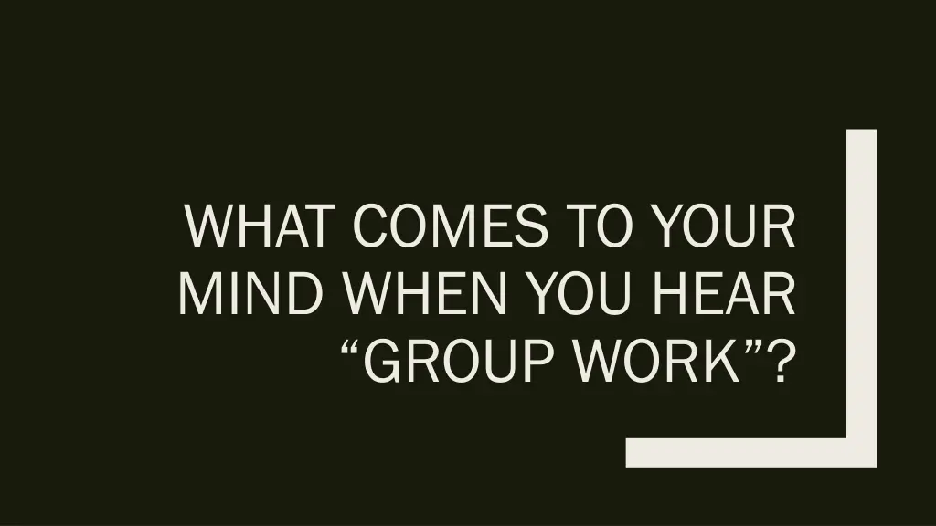 what comes to your mind when you hear group work