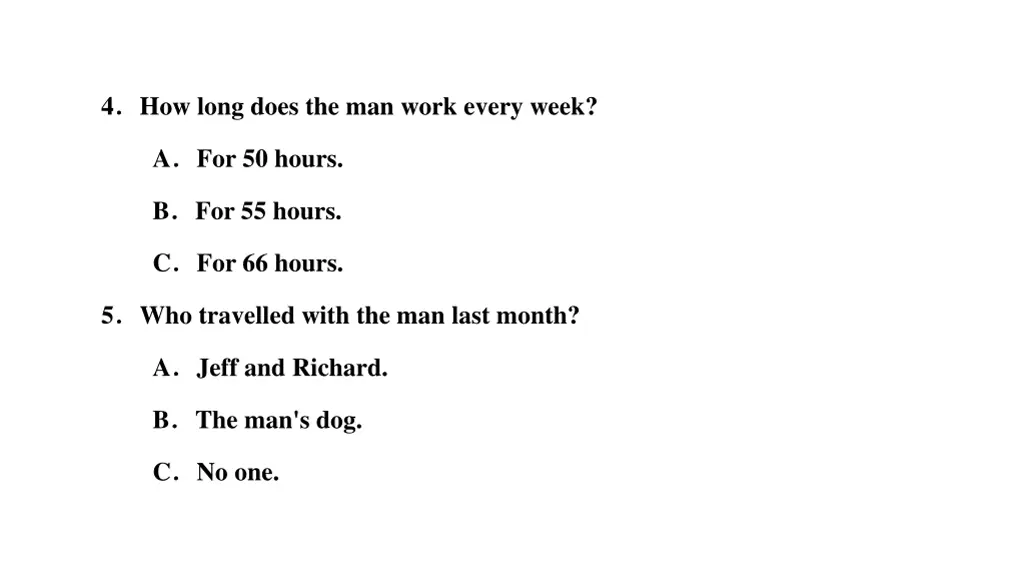4 how long does the man work every week