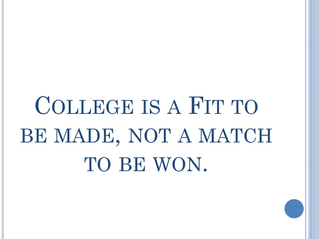 c ollege is a f it to be made not a match