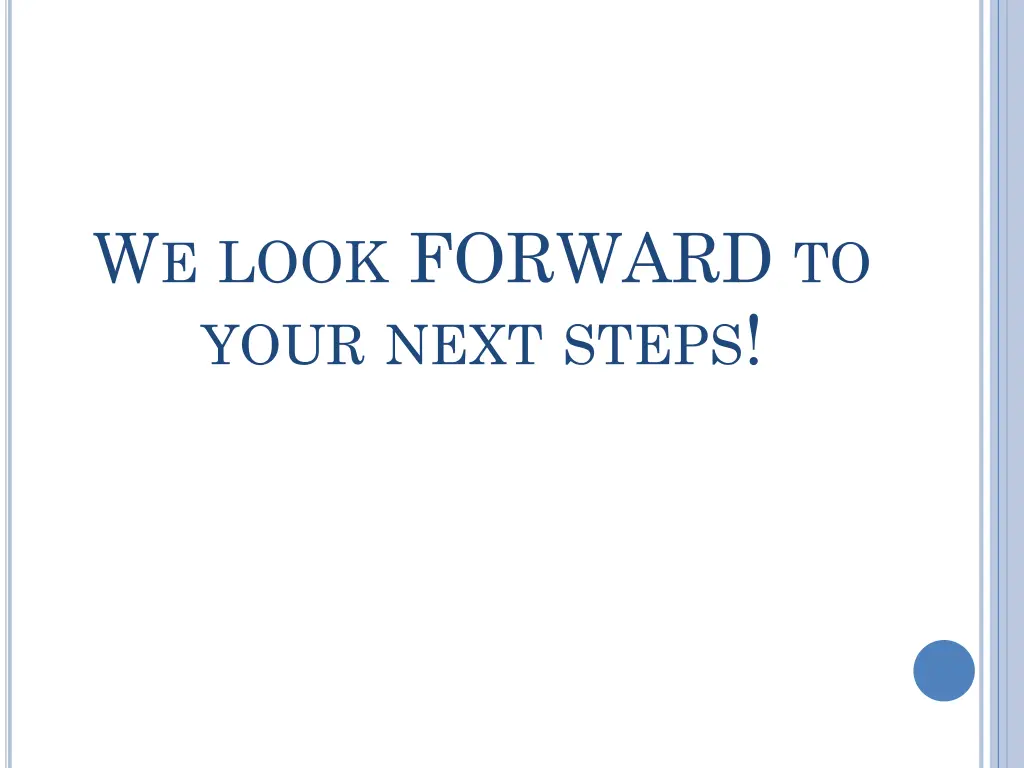 w e look forward to your next steps