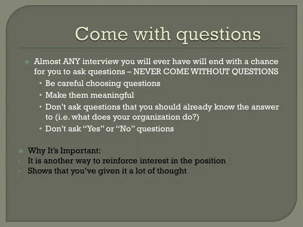 almost any interview you will ever have will