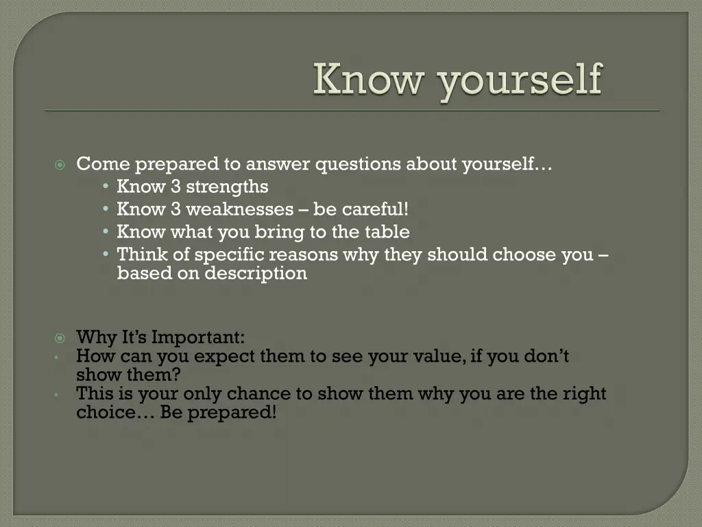 come prepared to answer questions about yourself