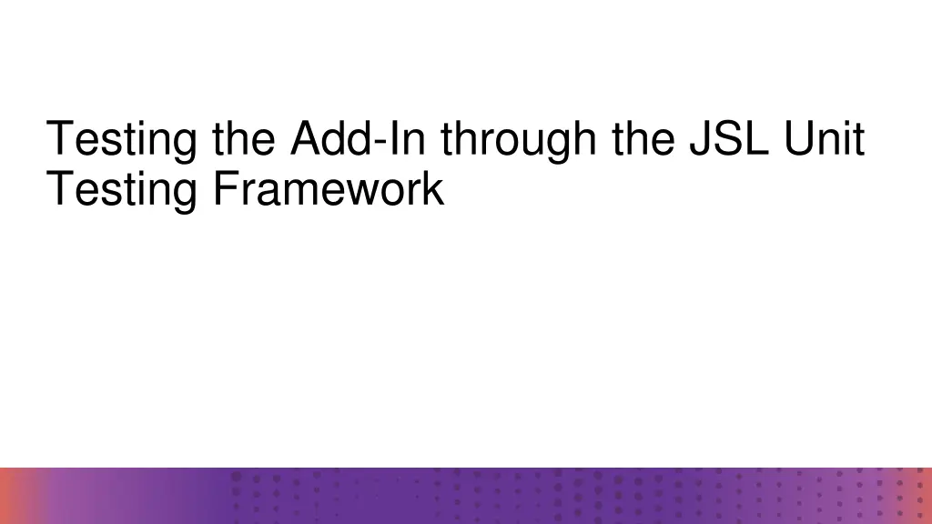testing the add in through the jsl unit testing