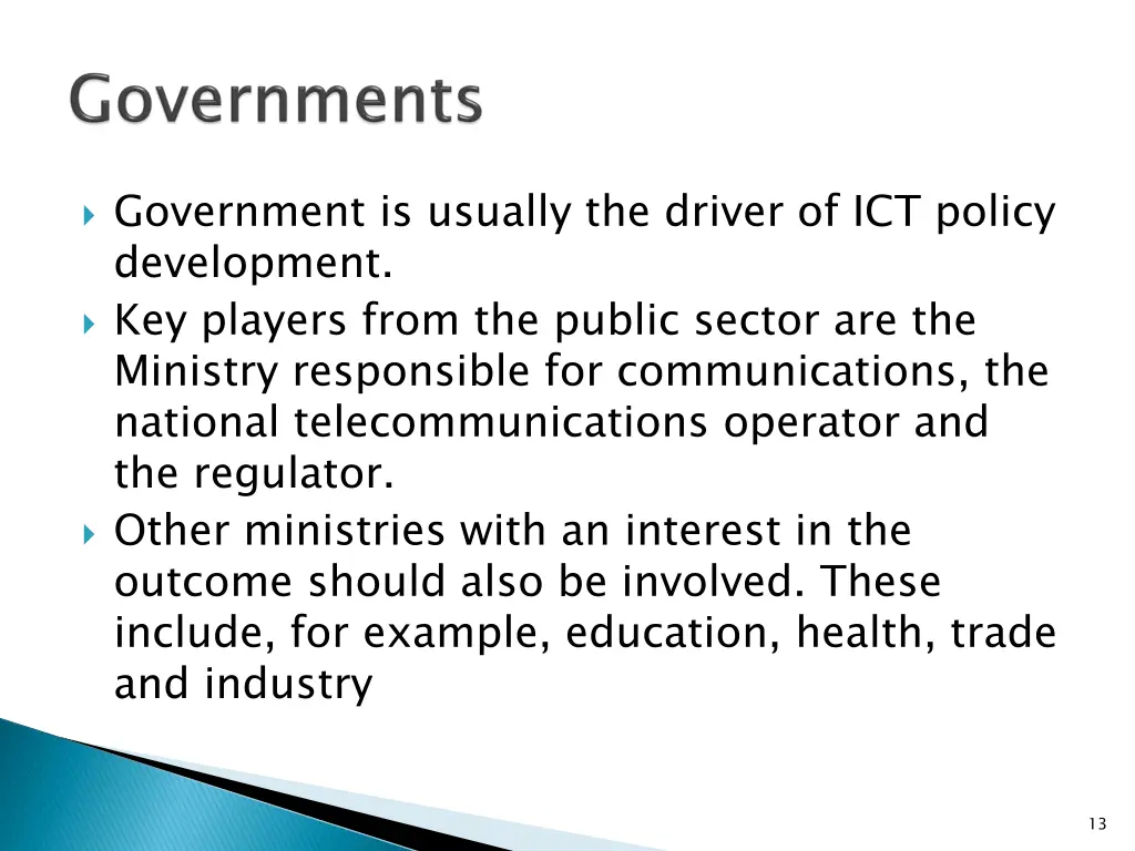 government is usually the driver of ict policy