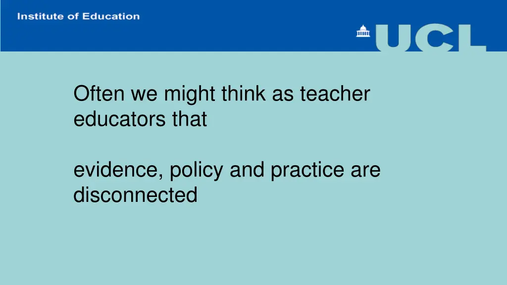 often we might think as teacher educators that