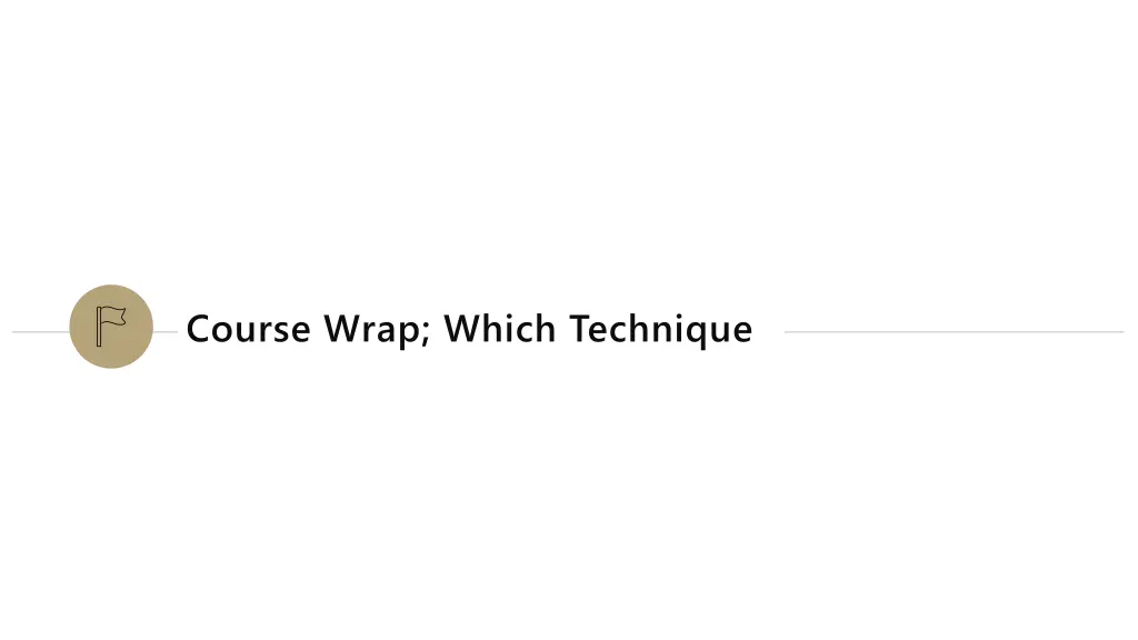 course wrap which technique