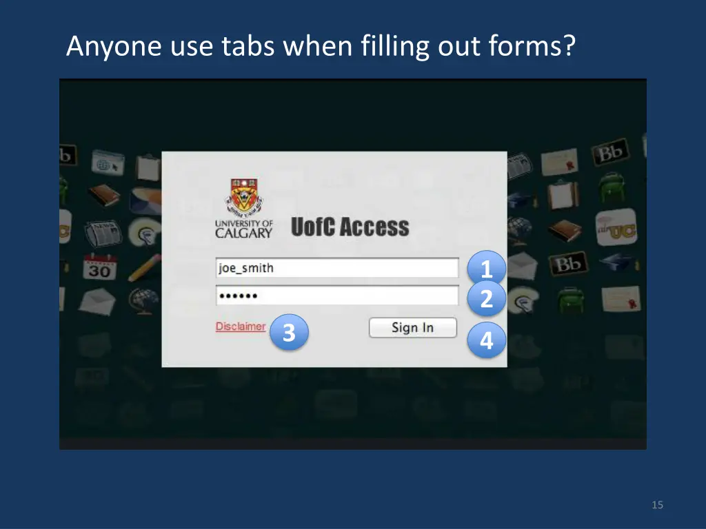 anyone use tabs when filling out forms