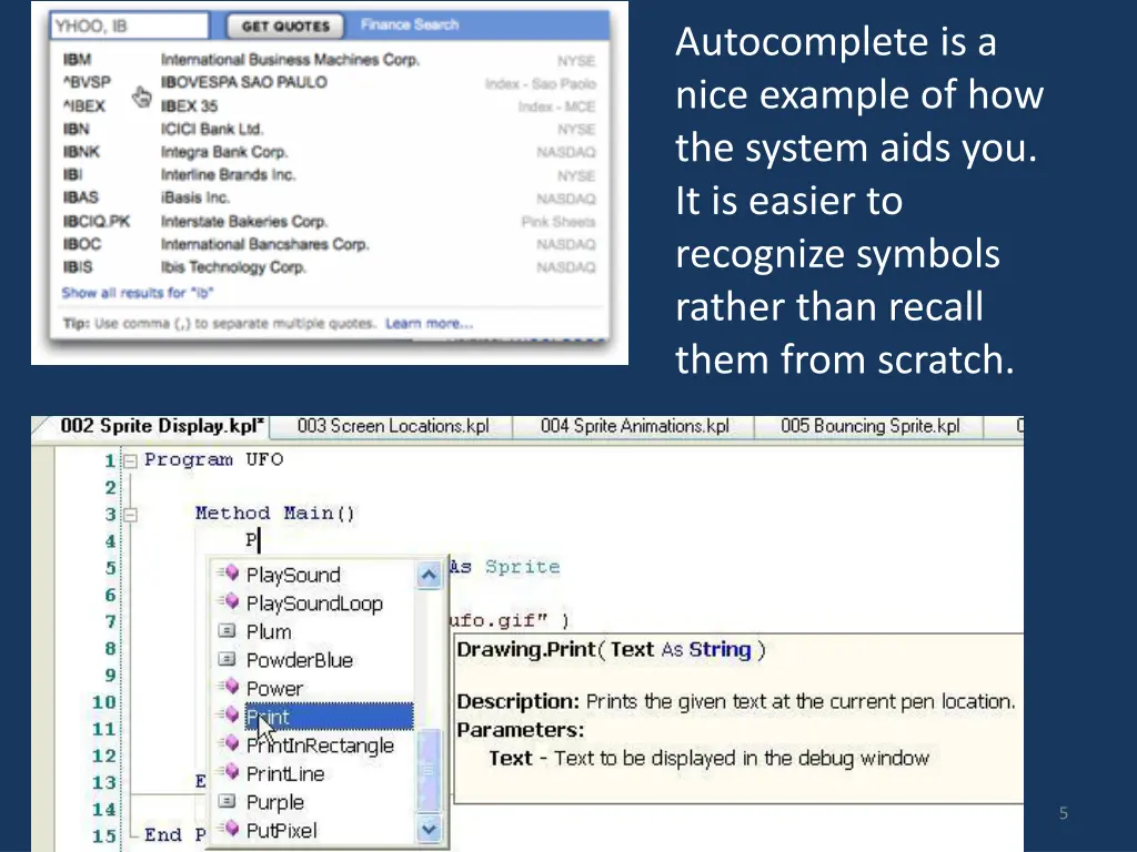 autocomplete is a nice example of how the system