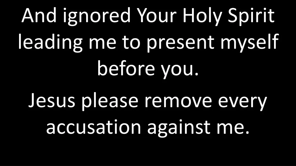 and ignored your holy spirit leading