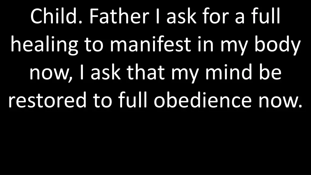 child father i ask for a full healing to manifest