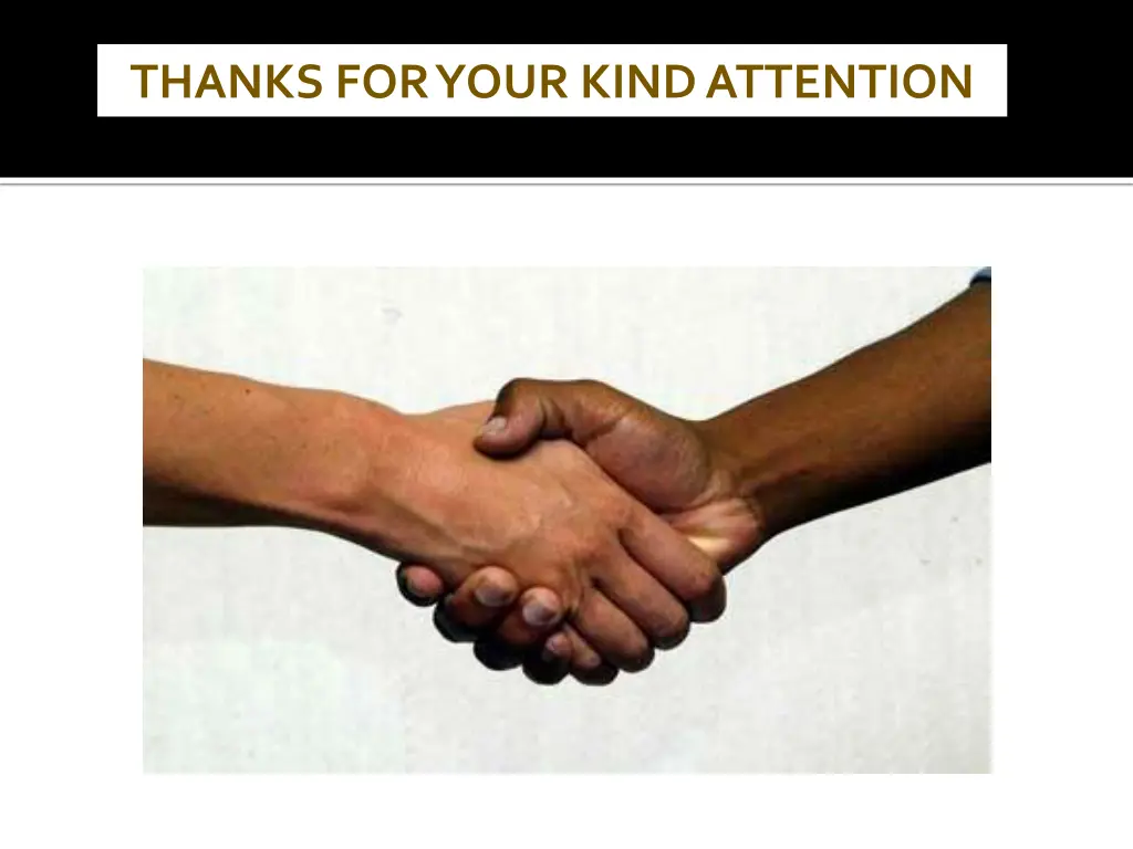 thanks for your kind attention