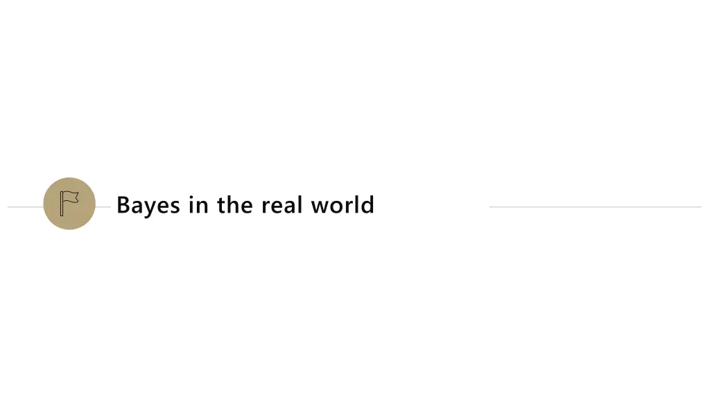 bayes in the real world