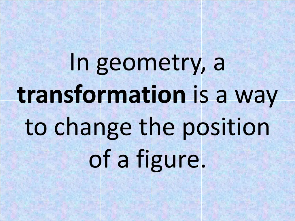 in geometry a transformation is a way to change