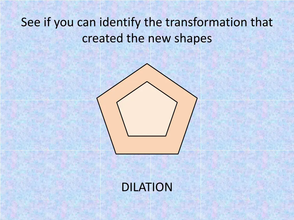 see if you can identify the transformation that 2