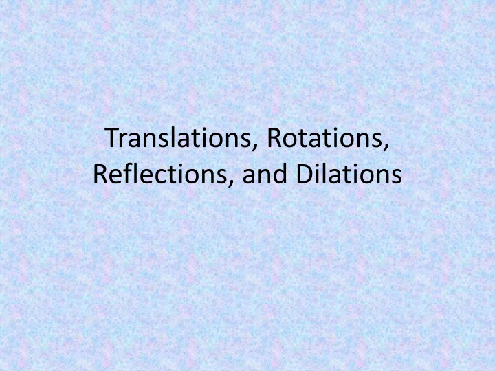 translations rotations reflections and dilations