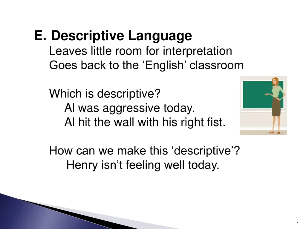 e descriptive language leaves little room