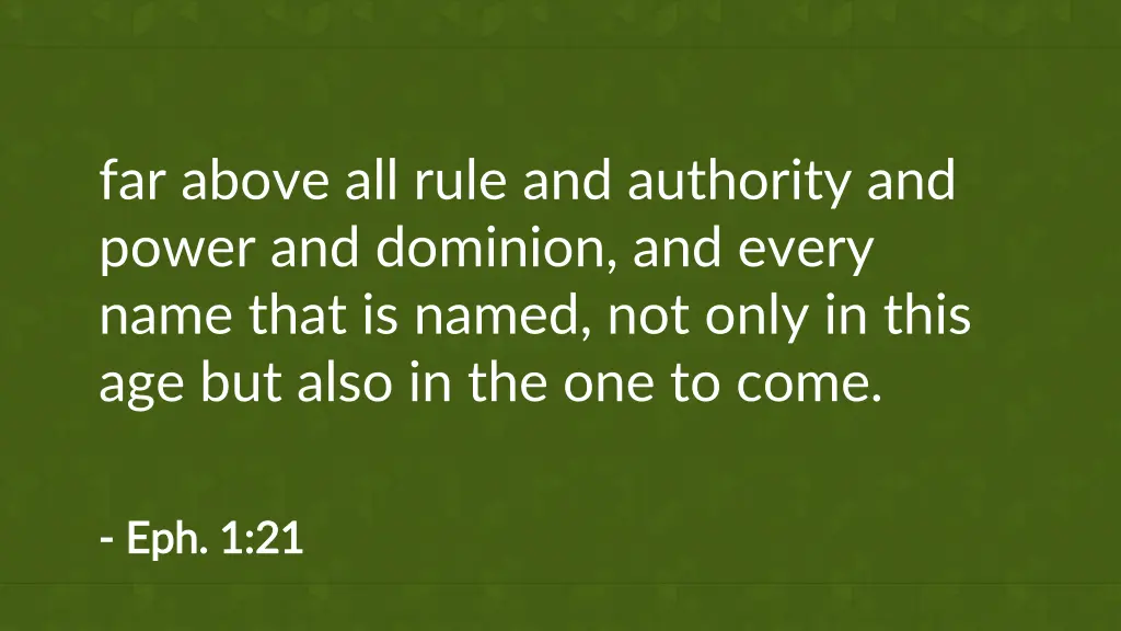 far above all rule and authority and power