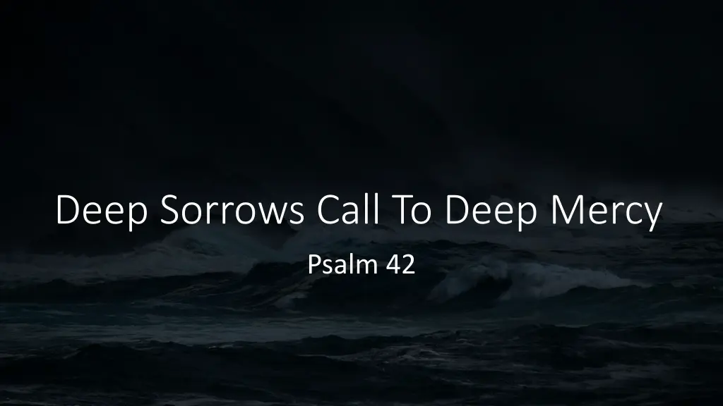 deep sorrows call to deep mercy