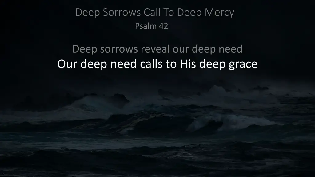 deep sorrows call to deep mercy psalm 42 4