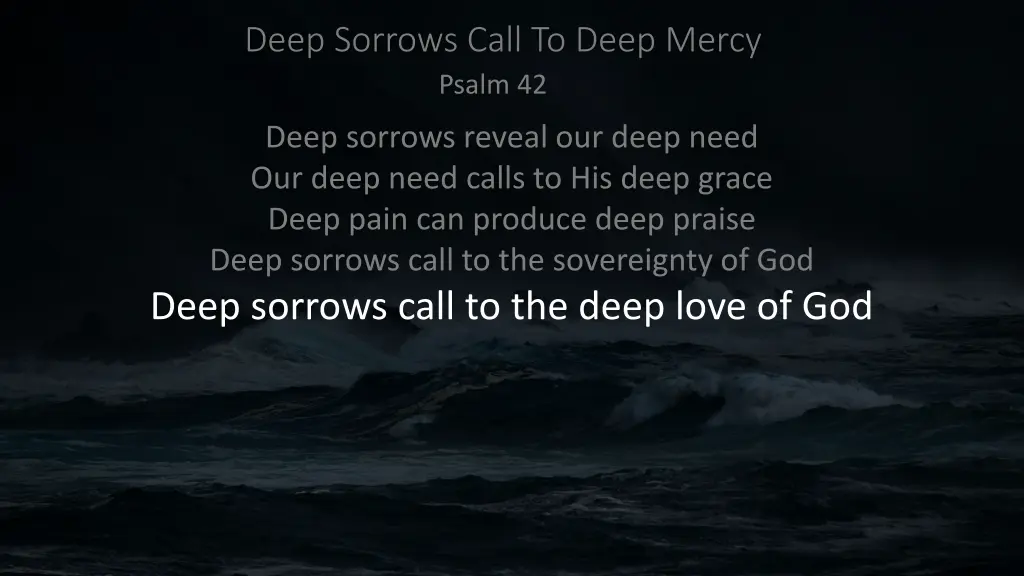 deep sorrows call to deep mercy psalm 42 7