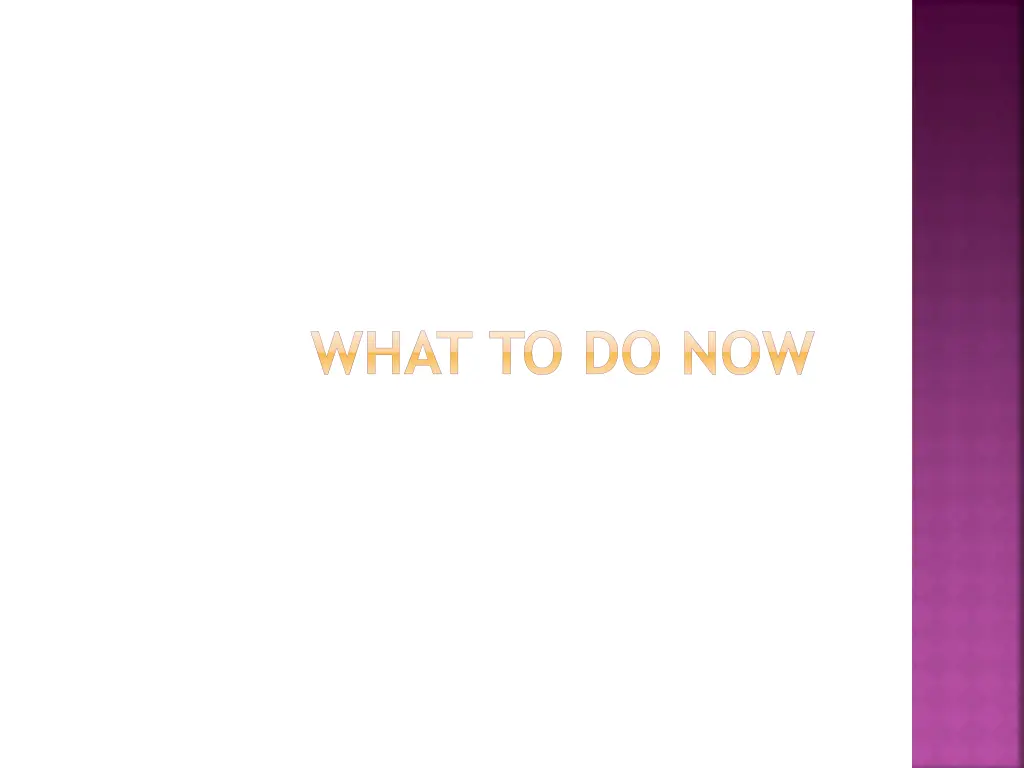 what to do now