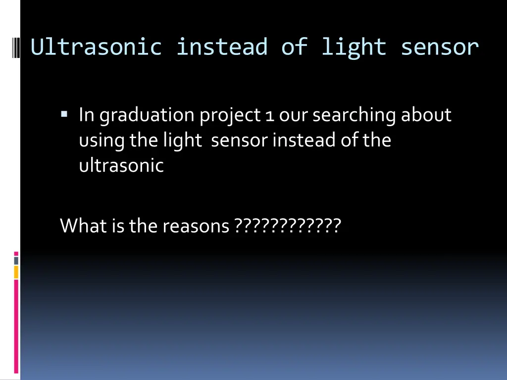 ultrasonic instead of light sensor