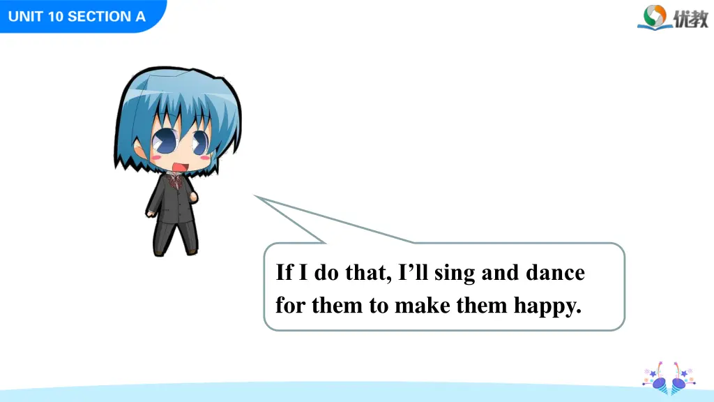 if i do that i ll sing and dance for them to make