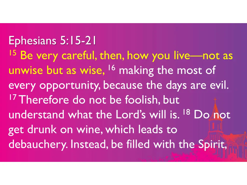 ephesians 5 15 21 15 be very careful then 1