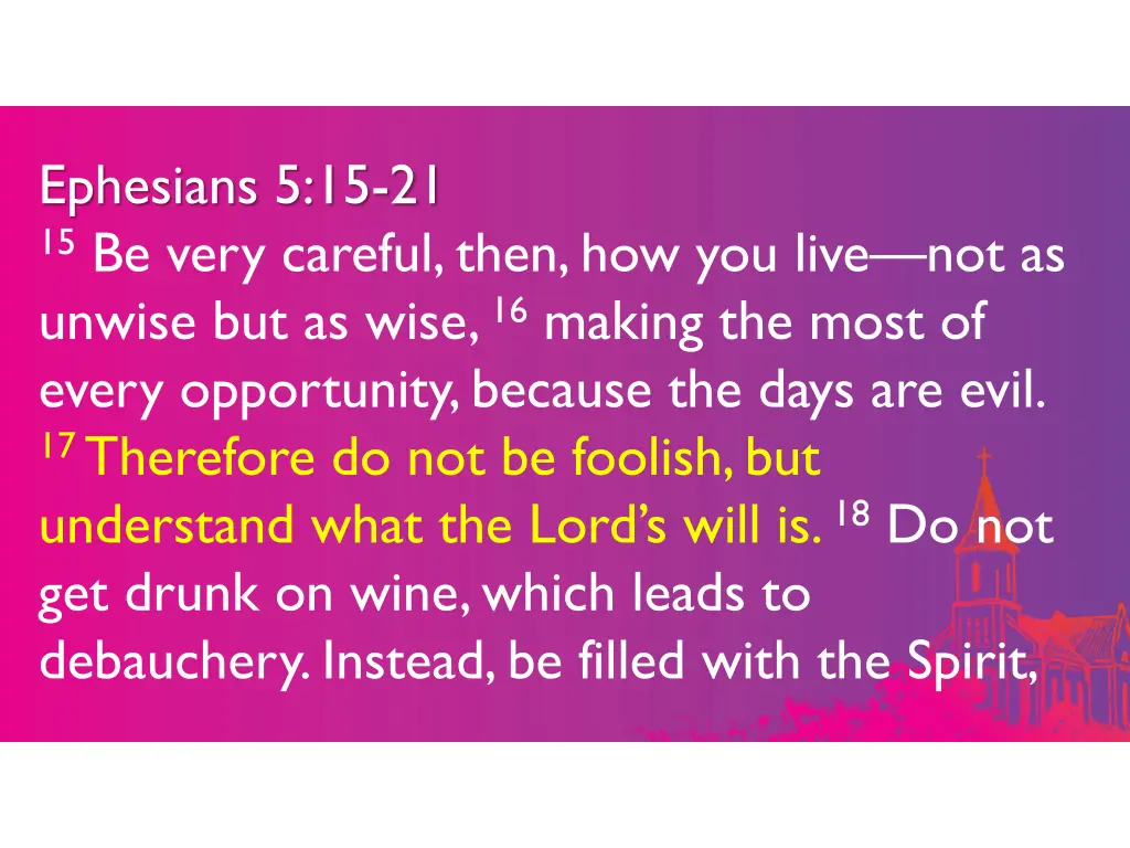 ephesians 5 15 21 15 be very careful then 3
