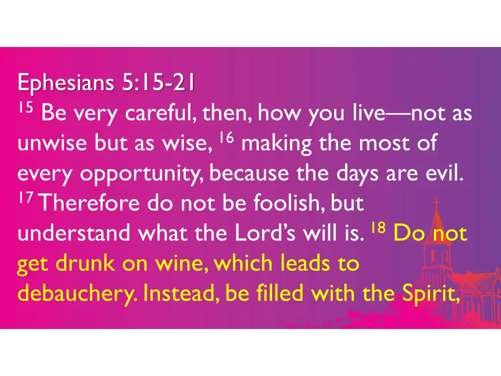 ephesians 5 15 21 15 be very careful then 4