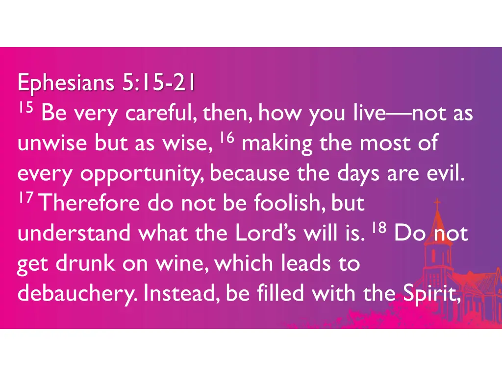 ephesians 5 15 21 15 be very careful then