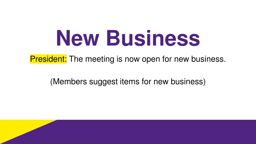 new business president the meeting is now open