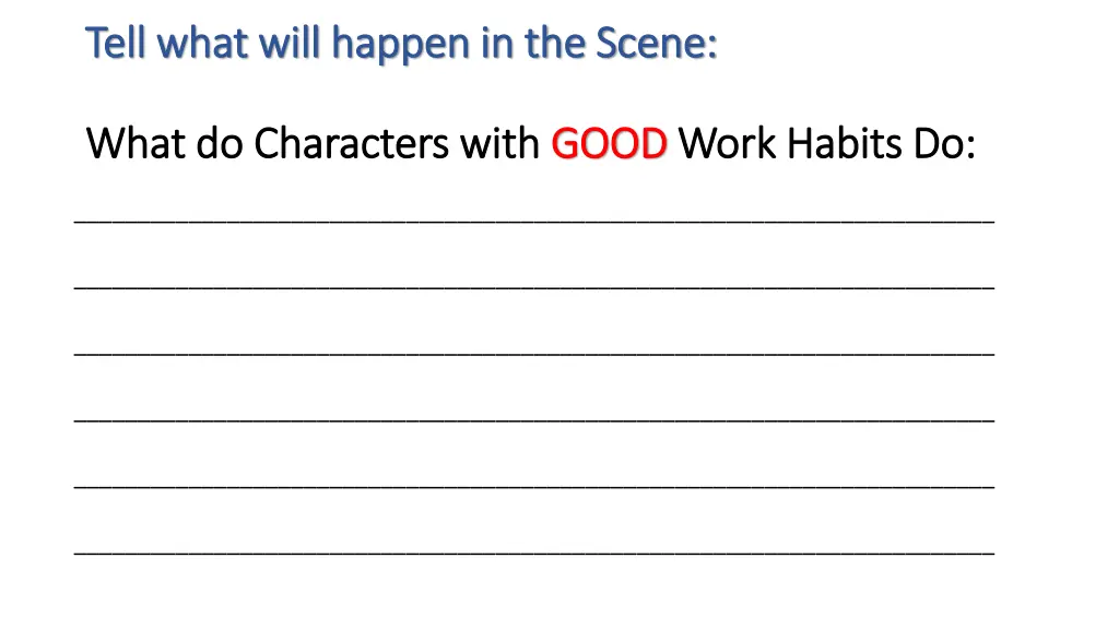 tell what will happen in the scene tell what will