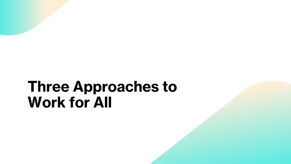 three approaches to work for all