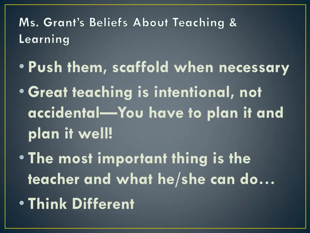 ms grant s beliefs about teaching learning 1