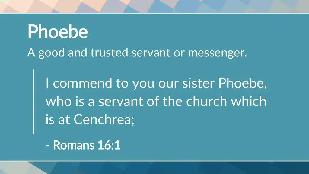 phoebe phoebe a good and trusted servant
